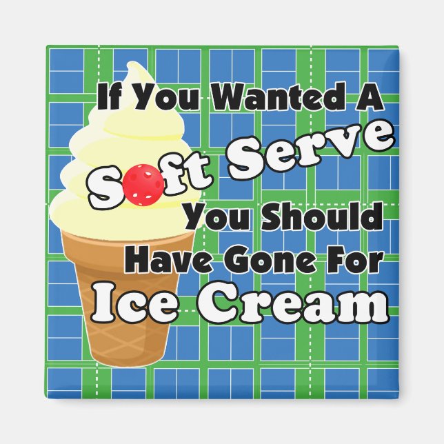 Pickleball Soft Serve? Go for Ice Creme stattdesse Magnet (Vorne)