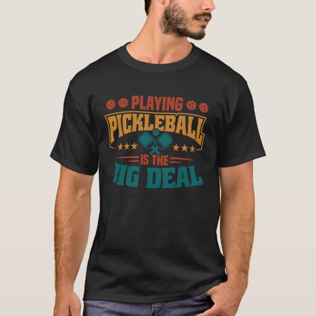 Pickleball spielen ist das große Geschäft T-Shirt (Vorderseite)