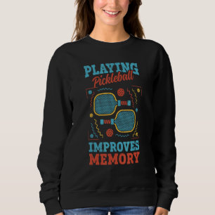 Pickleball spielen verbessert das Memory-Picklebal Sweatshirt
