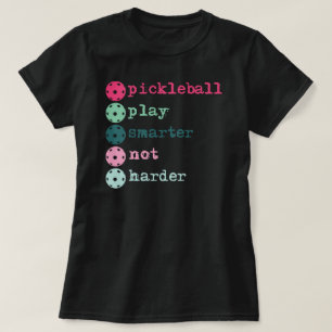 Pickleball spielt klüger und nicht schwerer T-Shirt