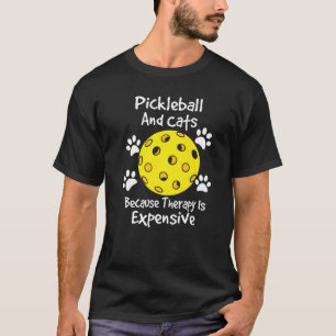 Pickleball und Katzen, weil Therapie teuer ist C T-Shirt