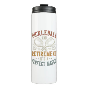 Pickleball und Ruhestand Es ist eine perfekte Über Thermosbecher