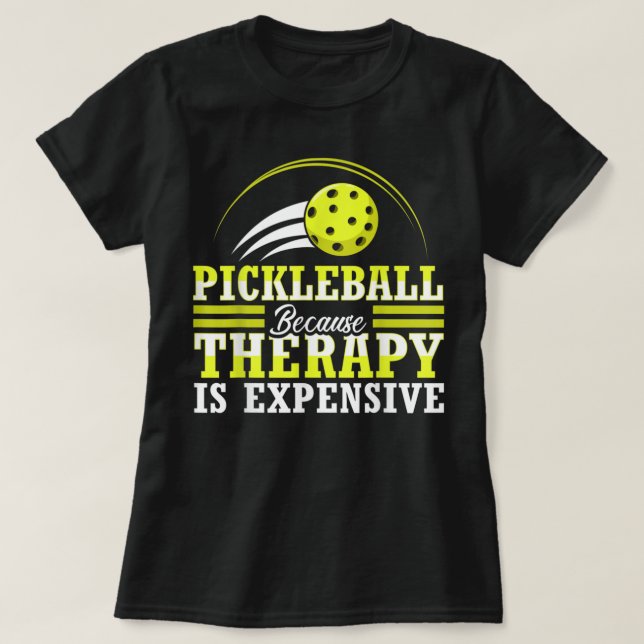 Pickleball, weil die Therapie teuer ist, lustig 73 T-Shirt (Design vorne)