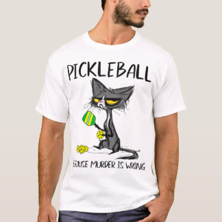 Pickleball, weil Murder falsch istIdeen für Katzen T-Shirt