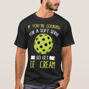 Pickleball, wenn du Soft Serve Will, bekommt Eiskr T-Shirt