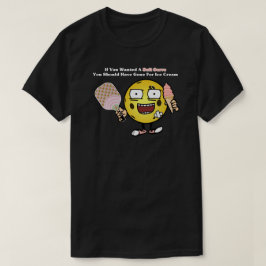 Pickleball, wenn du Soft Serve Will, geht auf Eisc T-Shirt