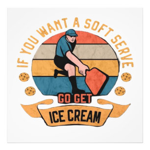 Pickleball Wenn du Soft Serve willst, hol dir Eisc Fotodruck