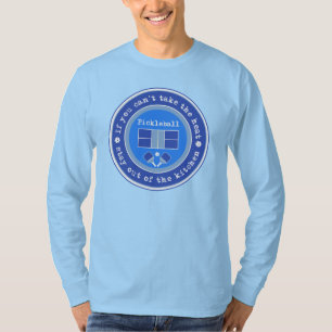 Pickleball: Wenn Sie nicht die Hitze / Blau T-Shirt