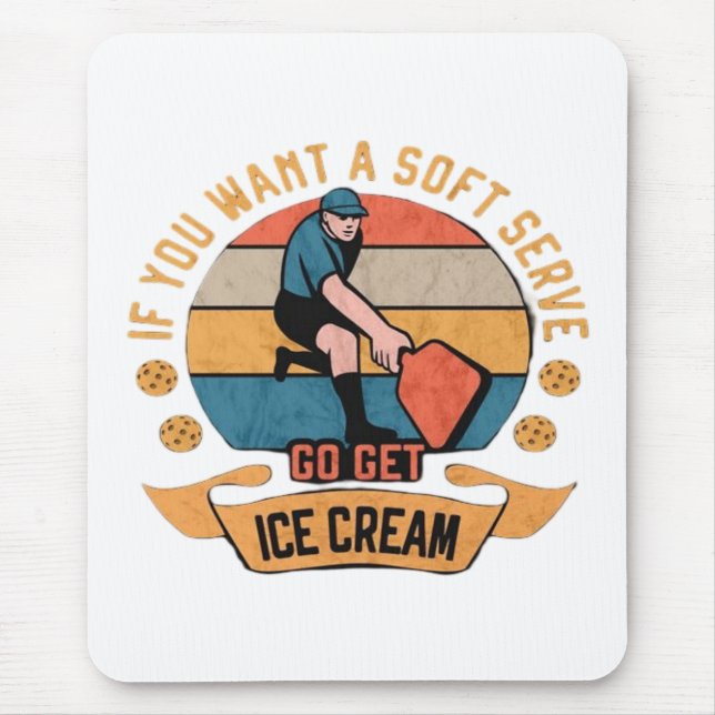 Pickleball Wenn Sie wollen Soft Serve gehen Ice Cr Mousepad (Vorne)