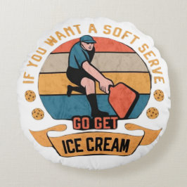 Pickleball Wenn Sie wollen Soft Serve gehen Ice Cr Rundes Kissen
