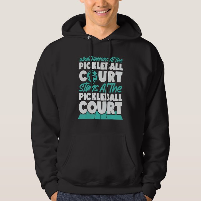 Pickleball What Happens At The Pickleball Court St Hoodie (Vorderseite)