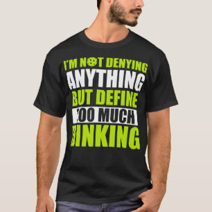 Pickleball zu viel Dinking Pickleball Zitat Funny T-Shirt