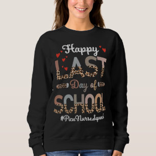 Picu Nurse Happy Last Day School Leopard Sweatshirt