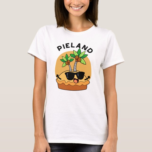 Pie-land Funny Island Pun T-Shirt (Vorderseite)