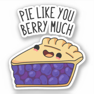 Pie like you Berry Much Funny Pie Pub Aufkleber