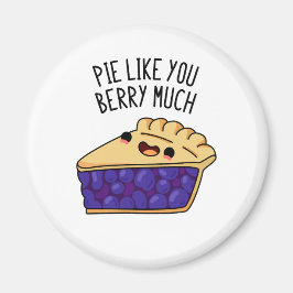 Pie like you Berry Much Funny Pie Pub Magnet