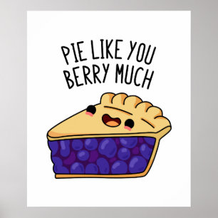 Pie like you Berry Much Funny Pie Pub Poster