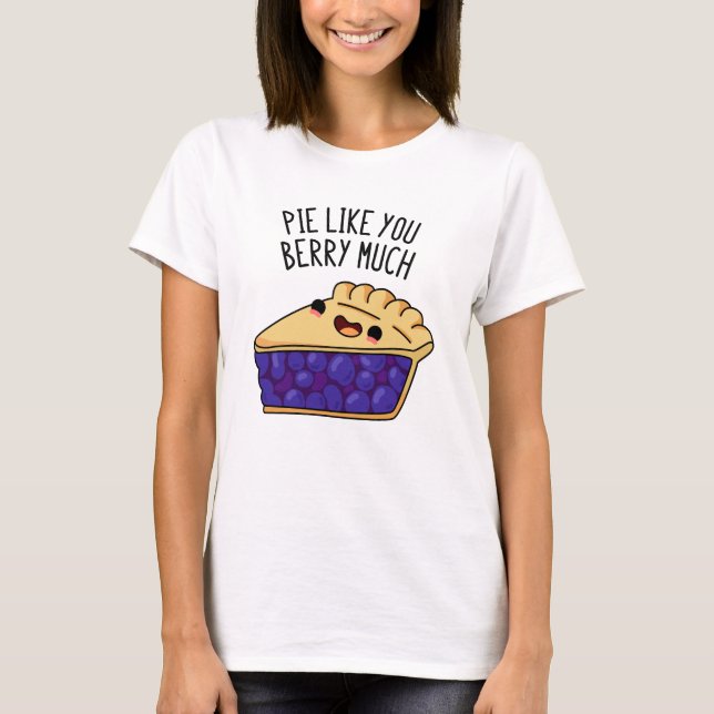 Pie like you Berry Much Funny Pie Pub T-Shirt (Vorderseite)