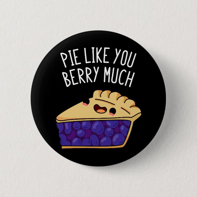 Pie like you Berry Much Funny Pie Pun Dark BG Button (Vorderseite)