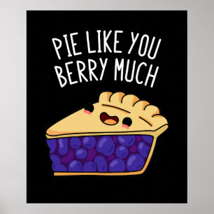 Pie like you Berry Much Funny Pie Pun Dark BG Poster