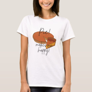 Pie Macht Mich Glücklich  T-Shirt