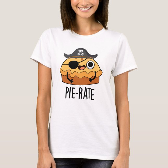 Pie-rate Funny Pirate Pie Pun T-Shirt (Vorderseite)