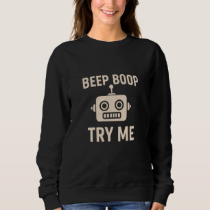 Piep boop probier mich Bot Sweatshirt