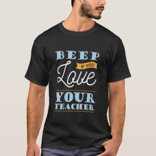 Piep, wenn du deinen Lehrer magst Aussage Spruch T-Shirt
