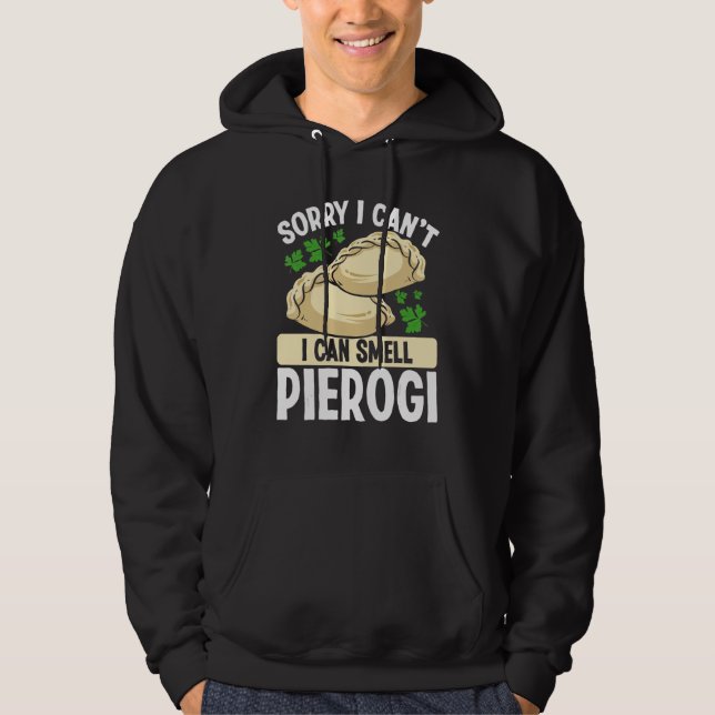 Pierogi MakingSorry I cant I can smell Pierogi Pol Hoodie (Vorderseite)