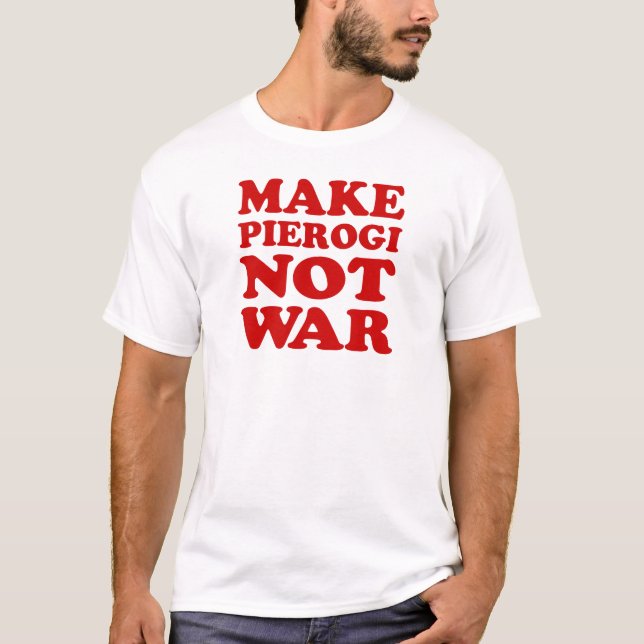 Pierogi nicht Krieg machen T-Shirt (Vorderseite)