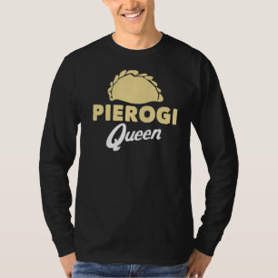Pierogi Queen Polen Polnischer Girl Perogie Dumpli T-Shirt