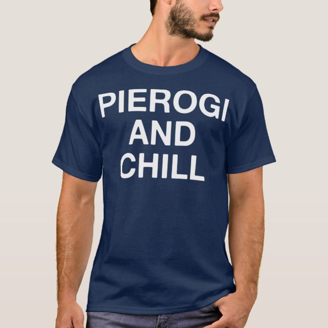 Pierogi und Chill Funny Funny Polnischer Food Love T-Shirt (Vorderseite)