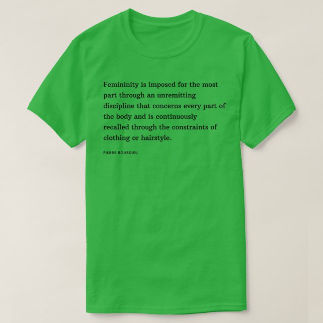 Pierre Bourdieu Quote Femininity wird für T-Shirt (Design vorne)