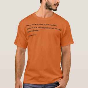 Pierre Bourdieu Zitat Jede etablierte Bestellung t T-Shirt