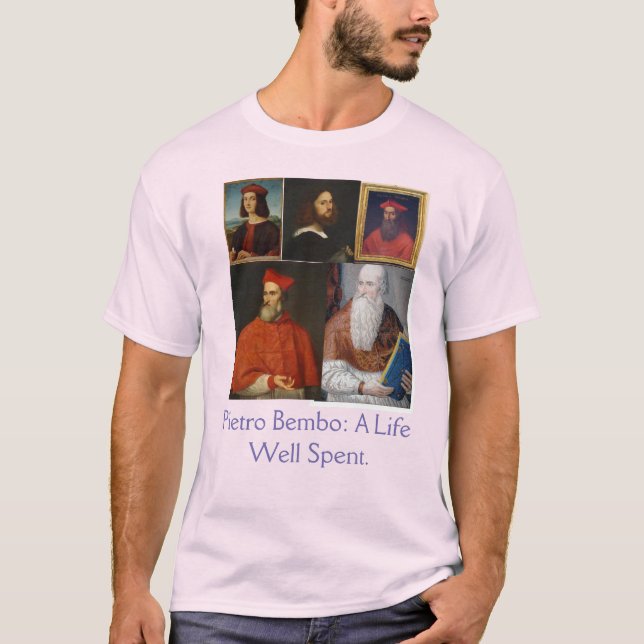 Pietro Bembo: A Life Well Spent. T-Shirt (Vorderseite)