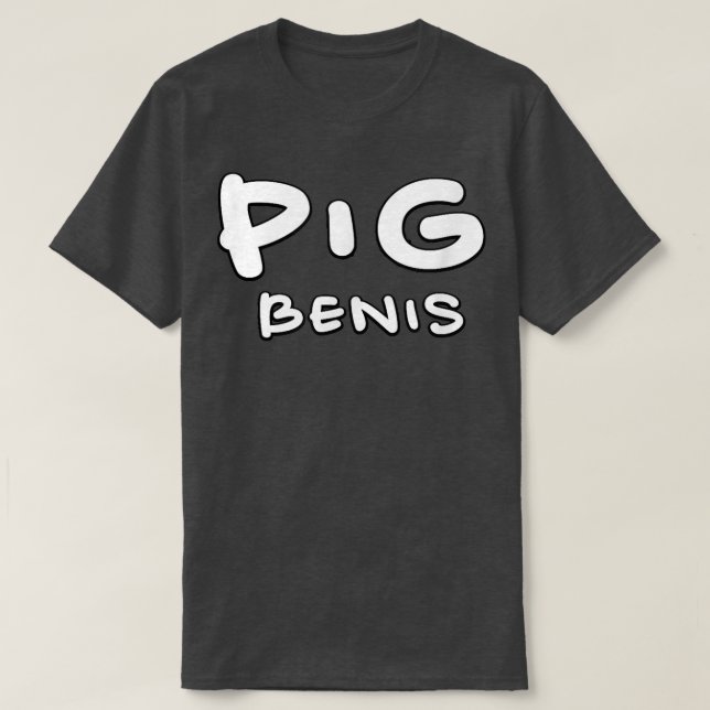 pig benis  T-Shirt (Design vorne)