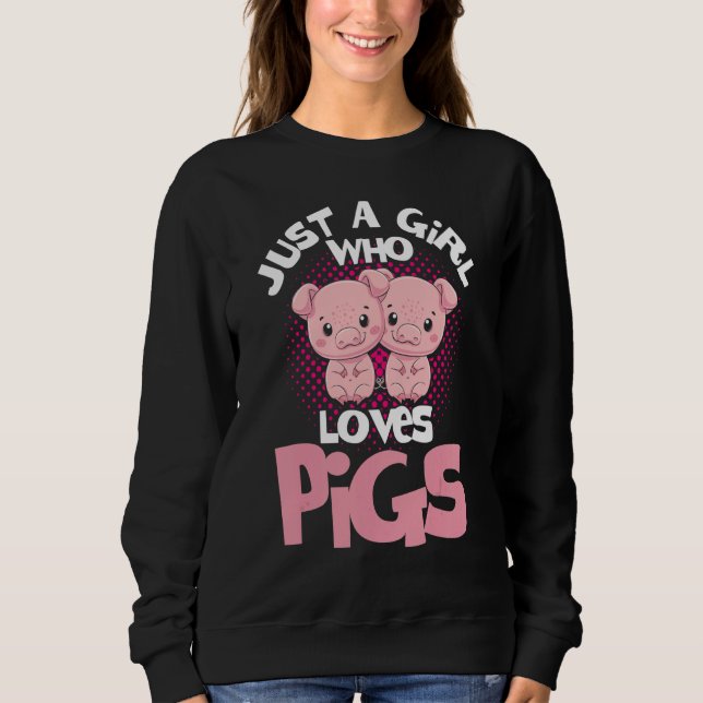 Pig Girl Just A Girl Who Loves Pigs Pig  Pig Farme Sweatshirt (Vorderseite)