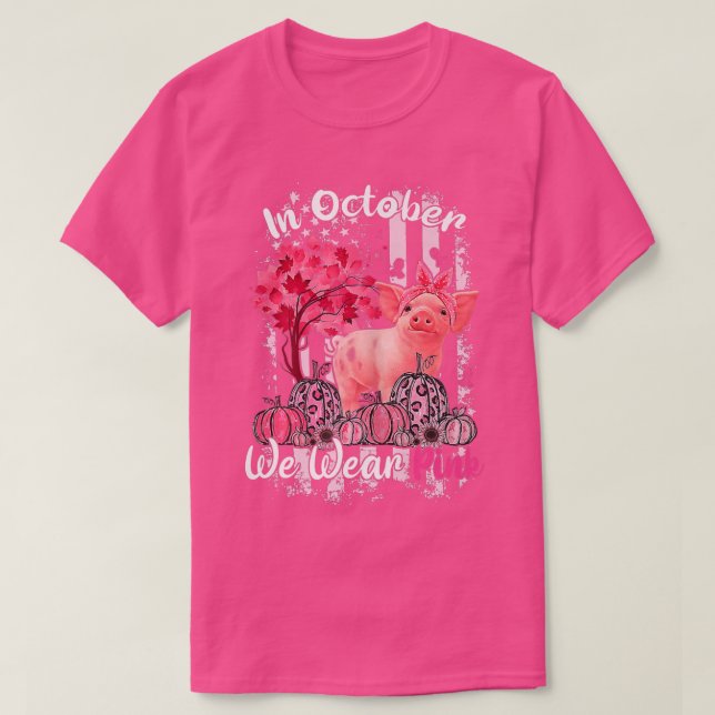 Pig In October We Wear Pink Breast Cancer Awarenes T-Shirt (Design vorne)