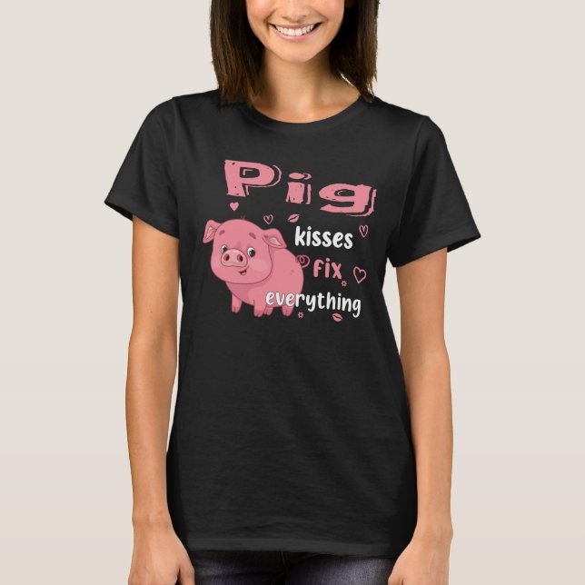 Pig Kisses Fix Alles T-Shirt (Vorderseite)