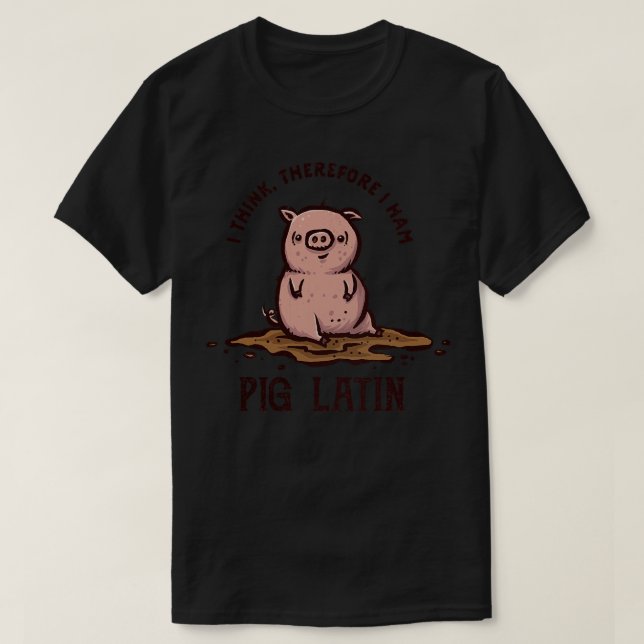 Pig Latin T-Shirt (Design vorne)