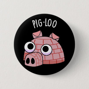 Pig-loo Funny Iglu Pun Dark BG Button