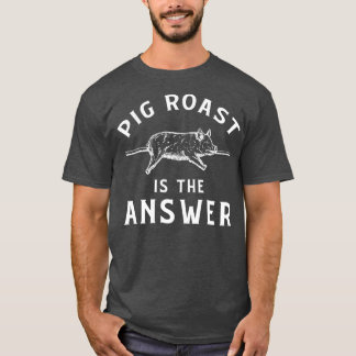 Pig Roast Apparel Funny Phantastisch Roasts Lover  T-Shirt