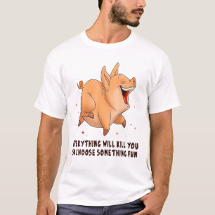 Pig Wählen Sie etwas Spaß Schweineliebhaber T-Shirt