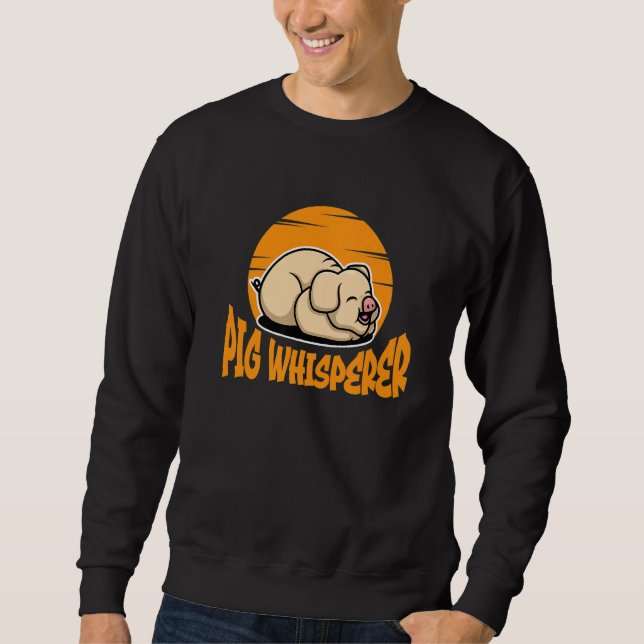 Pig Whisperer, Hog Lover, Cute Farmer, Funny Anima Sweatshirt (Vorderseite)
