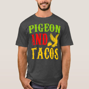 Pigeon And Tacos Pet Lovers Funny Tshirt
