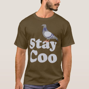 Pigeon Bleibe Coo Funny Birds Lover Birdwatcher Pi T-Shirt