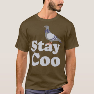 Pigeon Bleibe Coo Funny Birds Lover Birdwatcher Pi T-Shirt