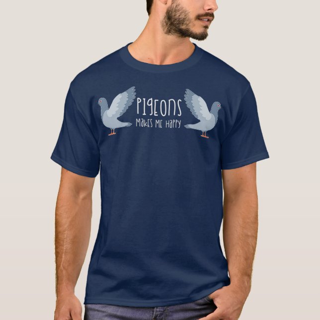 Pigeon Breeder Pigeon Racing Makes Me Happy Gift T-Shirt (Vorderseite)