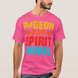 Pigeon Is My Spirit Animal 2 T-Shirt