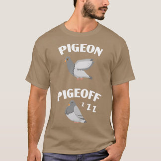 Pigeon Pigeoff Bird Whisperer Flying Bird Bleibe C T-Shirt
